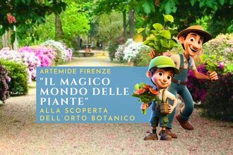 IL MAGICO MONDO DELLE PIANTE - ORTO BOTANICO FIRENZE